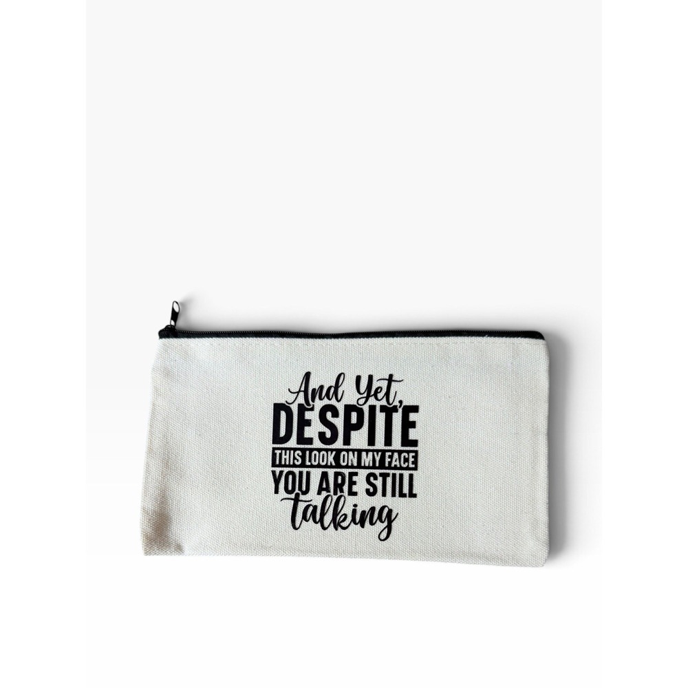 New Novelty Zipper Pouch Bag and despite this look on my face you still talking